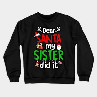 Dear Santa My Sister Did It Family Christmas Crewneck Sweatshirt